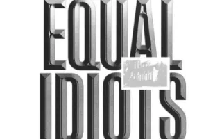 Equal Idiots