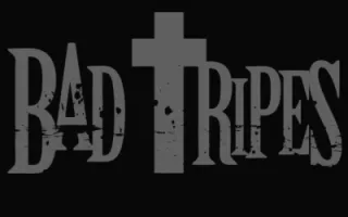 Bad Tripes