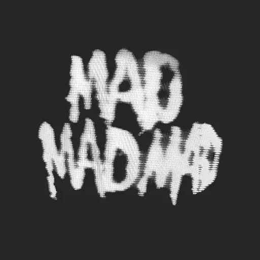 MADMADMAD