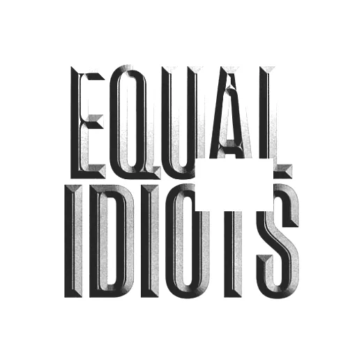 Equal Idiots