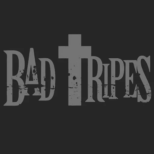 Bad Tripes