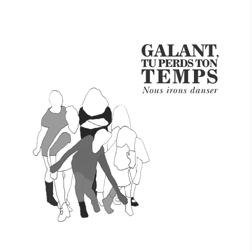 Galant tu perds ton temps