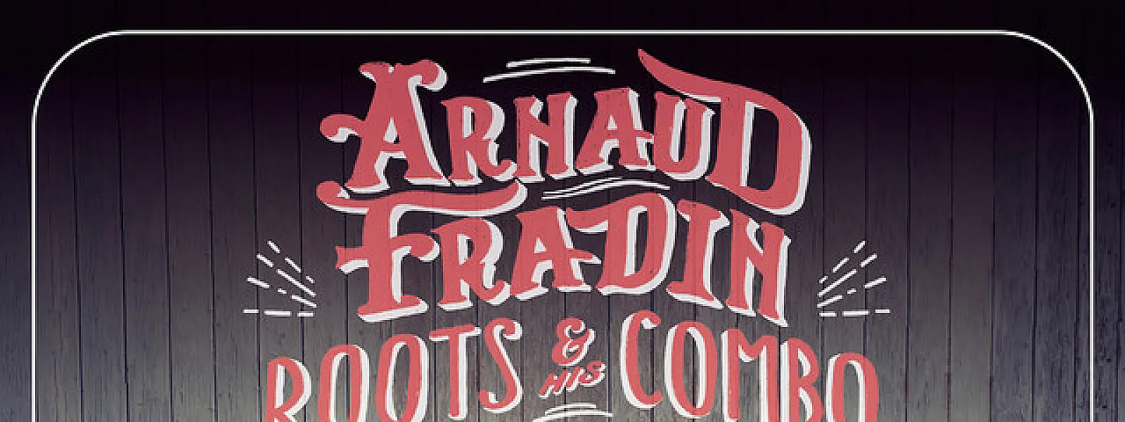 Arnaud Fradin & His Roots Combo