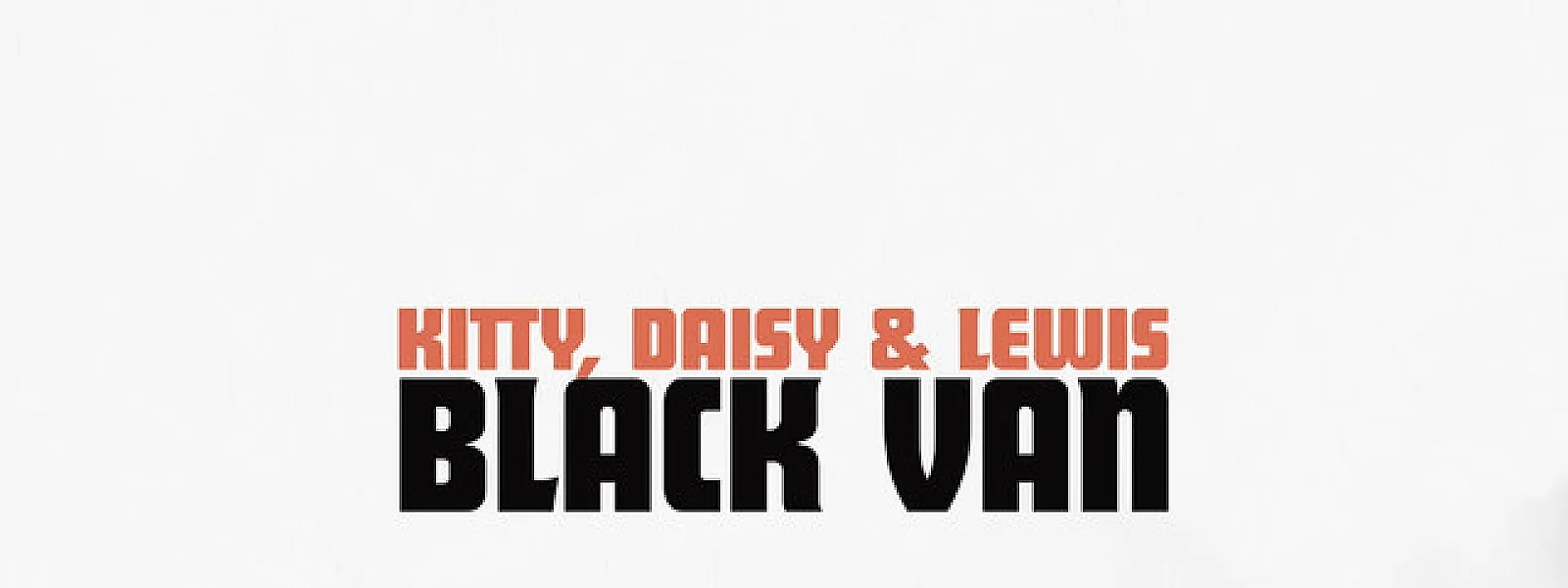 Kitty, Daisy & Lewis