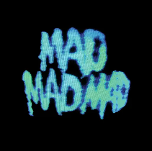 MADMADMAD