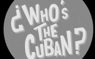 ¿Who's the Cuban?